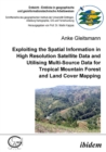Image for Exploiting the Spatial Information in High Resolution Satellite Data and Utilising Multi-Source Data for Tropical Mountain Forest and Land Cover Mapping