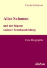 Image for Alice Salomon und der Beginn sozialer Berufsausbildung: Eine Biographie