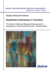Image for Kazakhstani Enterprises in Transition: The Role of Historical Regional Development in Kazakhstan&#39;s Post-Soviet Economic Transformation