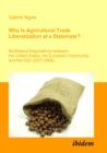 Image for Why Is Agricultural Trade Liberalization at a Stalemate?: Multilateral Negotiations between the United States, the European Community, and the G20 (2001-2006)
