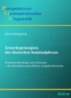 Image for Erwerbsprinzipien der deutschen Nominalphrase: Erwerbsreihenfolge und Schemata - die Interaktion sprachlicher Aufgabenbereiche