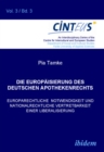 Image for Die Europaisierung des deutschen Apothekenrechts: Europarechtliche Notwendigkeit und nationalrechtliche Vertretbarkeit einer Liberalisierung