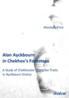 Image for Alan Ayckbourn in Chekhov&#39;s Footsteps. A Study of Chekhovian Character Traits  in Ayckbourn Drama