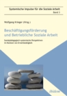 Image for Beschaftigungsforderung und betriebliche Soziale Arbeit: Sozialpadagogisch-systemische Perspektiven im Kontext von Erwerbstatigkeit