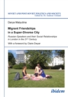 Image for Migrant Friendships in a Super-Diverse City: Russian-Speakers and Their Social Relationships in London in the 21st Century