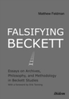 Image for Falsifying Beckett: Essays on Archives, Philosophy, and Methodology in Beckett Studies