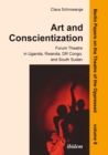 Image for Art and Conscientization: Forum Theatre in Uganda, Rwanda, Dr Congo, and South Sudan