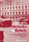 Image for Skylarks and Rebels: A Memoir about the Soviet Russian Occupation of Latvia, Life in a Totalitarian State, and Freedom