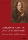 Image for Literature and the Cult of Personality: Essays on Goethe and His Influence