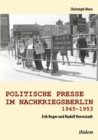Image for Politische Presse im Nachkriegsberlin 1945-1953: Erik Reger und Rudolf Herrnstadt