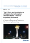 Image for Effects and Implications of Kazakhstan&#39;s Adoption of International Financial Reporting Standards: A Resource Dependence Perspective