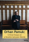 Image for Orhan Pamuk: Critical Essays on a Novelist Between Worlds