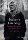 Image for Beckett&#39;s Late Stage: Trauma, Language, and Subjectivity