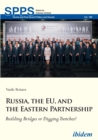 Image for Russia, the EU, and the Eastern Partnership: Building Bridges or Digging Trenches?