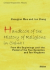 Image for Handbook of the History of Religions in China I: From the Beginnings until the Period of the Five Dynasties and Ten Kingdoms 