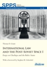 Image for International Law and the Post-Soviet Space I: Essays on Chechnya and the Baltic States