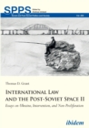 Image for International Law and the Post-Soviet Space II: Essays on Ukraine, Intervention, and Non-Proliferation