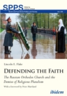 Image for Defending the Faith: The Russian Orthodox Church and the Demise of Religious Pluralism 