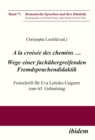 Image for la croisee des chemins ... Wege einer fachubergreifenden Fremdsprachendidaktik: Festschrift fur Eva Leitzke-Ungerer zum 65. Geburtstag