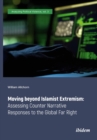 Image for Moving beyond Islamist Extremism: Assessing Counter Narrative Responses to the Global Far Right