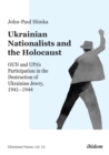 Image for Ukrainian Nationalists and the Holocaust: OUN and UPA&#39;s Participation in the Destruction of Ukrainian Jewry, 1941-1944