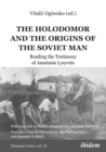 Image for Holodomor and the Origins of the Soviet Man : Reading the Testimony of Anastasia Lysyvets