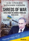 Image for Shreds of War: Fates from the Donbas Frontline 2014-2019: With a Foreword by Olexy Haran