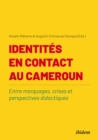 Image for Identites en contact au Cameroun: Entre marquages, crises et perspectives didactiques