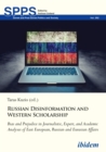 Image for Russian Disinformation and Western Scholarship: Bias and Prejudice in Journalistic, Expert, and Academic Analyses of East European, Russian and Eurasian Affairs