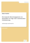 Image for Die deutsche Bewertungspraxis von Immobilien im Zuge einer zunehmenden Globalisierung : Anforderungen und Alternativen