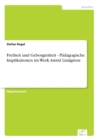 Image for Freiheit und Geborgenheit - Padagogische Implikationen im Werk Astrid Lindgrens