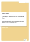 Image for User Buyer Behavior in the World Wide Web : An international empirical survey exploring the WWW Buyer Behavior of Users in Germany and the U.S.