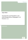 Image for Normativitat und Moralitat in der (fruh-)burgerlichen Padagogik (A.H. Francke u.a.)