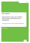 Image for OEkonomische Analyse der flexiblen Kompensationsmechanismen der Klimapolitik : Joint Implementation und Clean Development Mechanismen