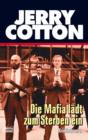 Image for Jerry Cotton: Die Mafia ladt zum Sterben ein