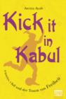 Image for Kick It in Kabul: 8 Madchen, 1 Ball und der Traum von Freiheit