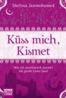 Image for Kuss mich, Kismet: Wie ich muslimisch korrekt die groe Liebe fand