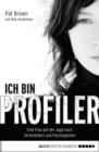 Image for Ich bin Profiler: Eine Frau auf der Jagd nach Serienkillern und Psychopathen