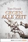 Image for Gegen alle Zeit: Historischer Roman