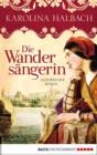 Image for Die Wandersangerin: Historischer Roman