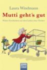 Image for Mutti geht&#39;s gut: Wahre Geschichten aus dem Leben einer Tochter