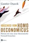 Image for Abschied vom Homo Oeconomicus: Warum wir eine neue okonomische Vernunft brauchen
