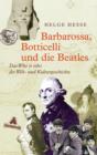 Image for Barbarossa, Botticelli und die Beatles: Das Who is who der Welt- und Kulturgeschichte