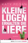 Image for Kleine Lugen erhalten die Liebe: Roman