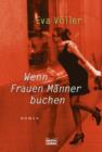 Image for Wenn Frauen Manner buchen: Roman