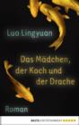 Image for Das Madchen, der Koch und der Drache: Roman