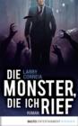 Image for Die Monster, die ich rief: Roman