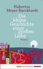 Image for Die kleine Geschichte einer groen Liebe: Roman