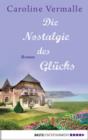Image for Die Nostalgie des Glucks: Roman