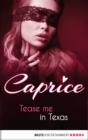 Image for Tease me in Texas - Caprice: A Glamorous Erotic Series